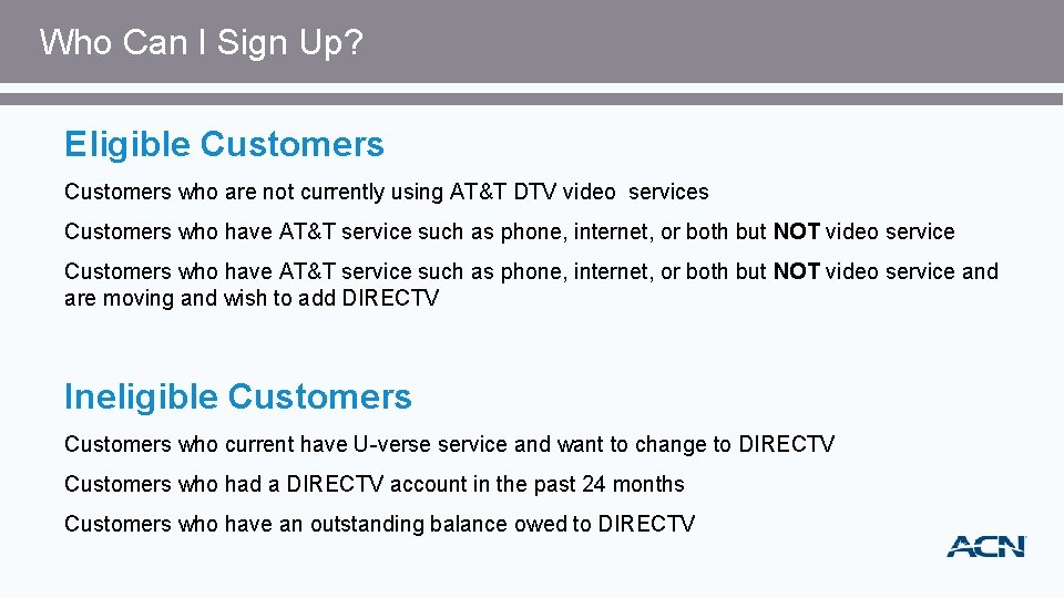 Who Can I Sign Up? Eligible Customers who are not currently using AT&T DTV