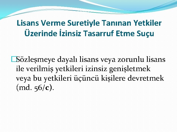 Lisans Verme Suretiyle Tanınan Yetkiler Üzerinde İzinsiz Tasarruf Etme Suçu �Sözleşmeye dayalı lisans veya