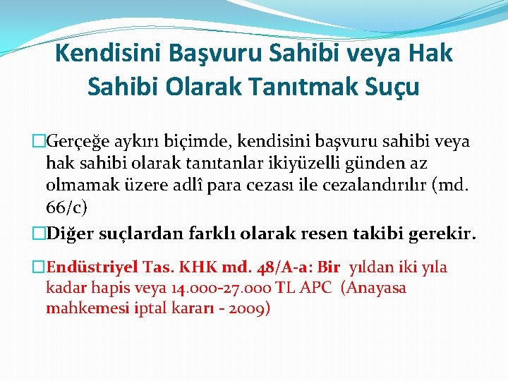 Kendisini Başvuru Sahibi veya Hak Sahibi Olarak Tanıtmak Suçu �Gerçeğe aykırı biçimde, kendisini başvuru