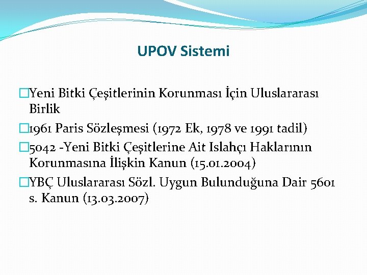 UPOV Sistemi �Yeni Bitki Çeşitlerinin Korunması İçin Uluslararası Birlik � 1961 Paris Sözleşmesi (1972