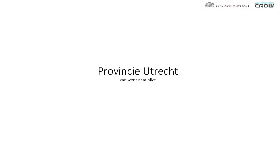 Provincie Utrecht van wens naar pilot 