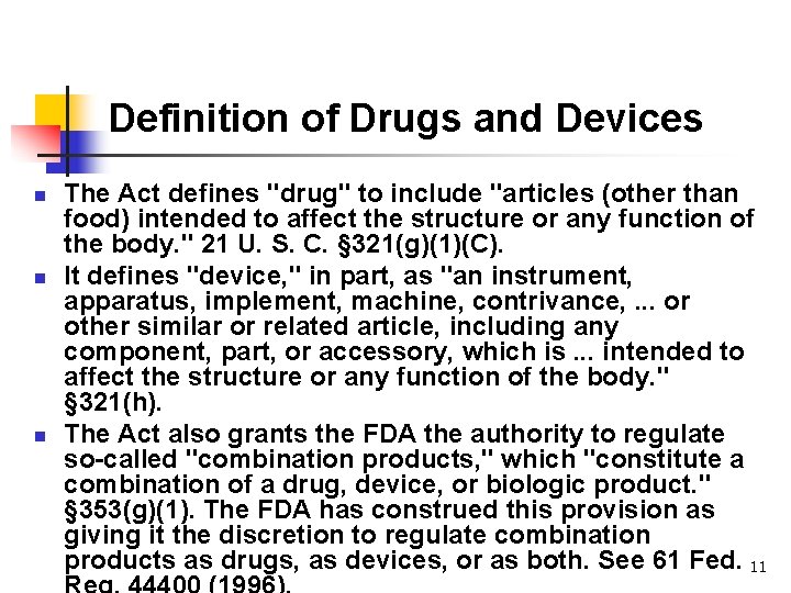 Definition of Drugs and Devices n n n The Act defines "drug" to include
