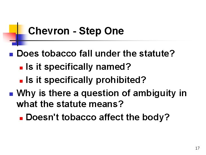 Chevron - Step One n n Does tobacco fall under the statute? n Is