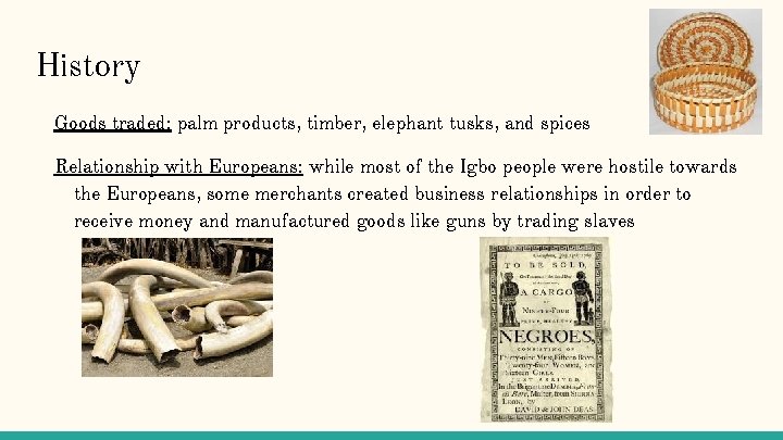 History Goods traded: palm products, timber, elephant tusks, and spices Relationship with Europeans: while