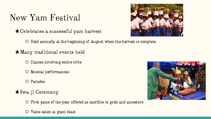 New Yam Festival ★Celebrates a successful yam harvest ○ Held annually at the beginning