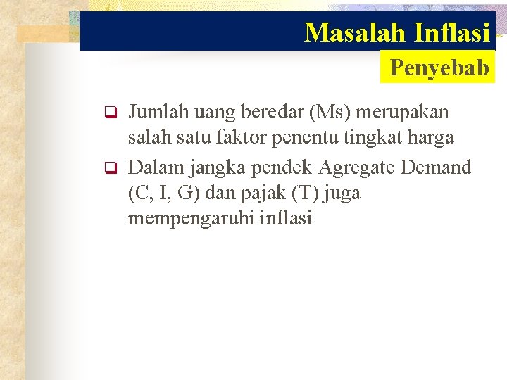 Masalah Inflasi Penyebab q q Jumlah uang beredar (Ms) merupakan salah satu faktor penentu