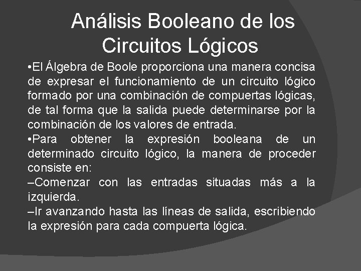  Análisis Booleano de los Circuitos Lógicos • El Álgebra de Boole proporciona una