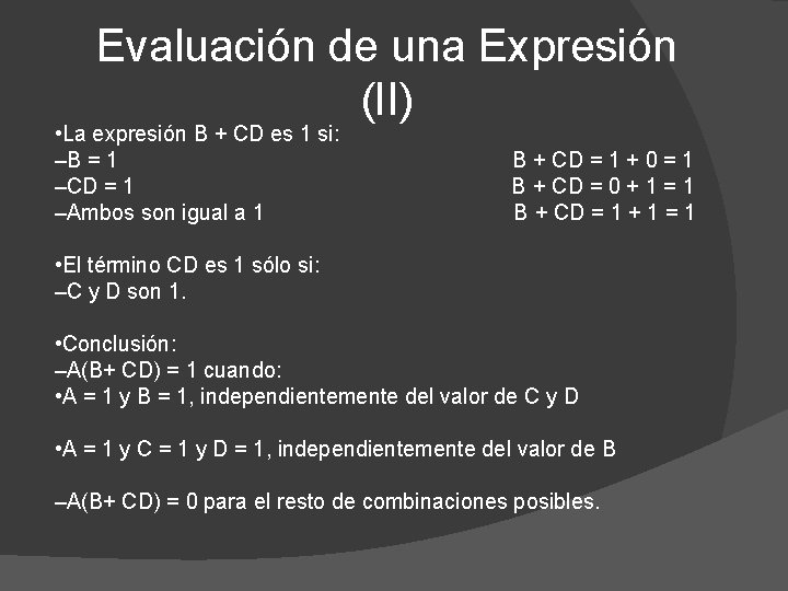 Evaluación de una Expresión (II) • La expresión B + CD es 1 si: