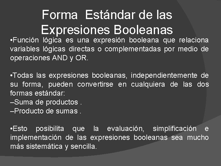 Forma Estándar de las Expresiones Booleanas • Función lógica es una expresión booleana que