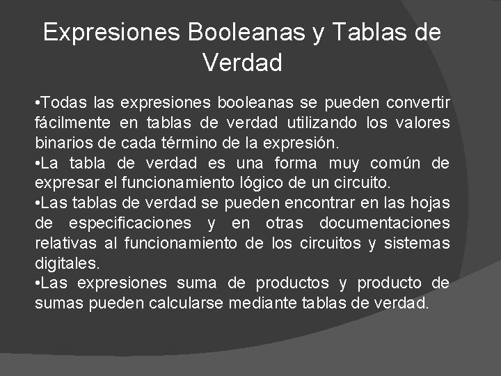 Expresiones Booleanas y Tablas de Verdad • Todas las expresiones booleanas se pueden convertir