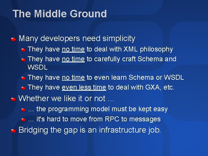 The Middle Ground Many developers need simplicity They have no time to deal with