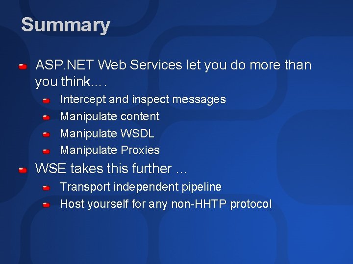 Summary ASP. NET Web Services let you do more than you think…. Intercept and
