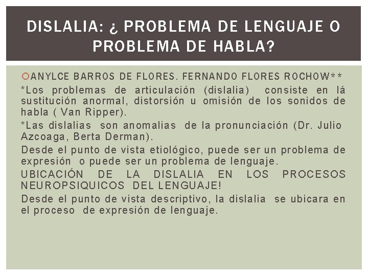 DISLALIA: ¿ PROBLEMA DE LENGUAJE O PROBLEMA DE HABLA? ANYLCE BARROS DE FLORES. FERNANDO