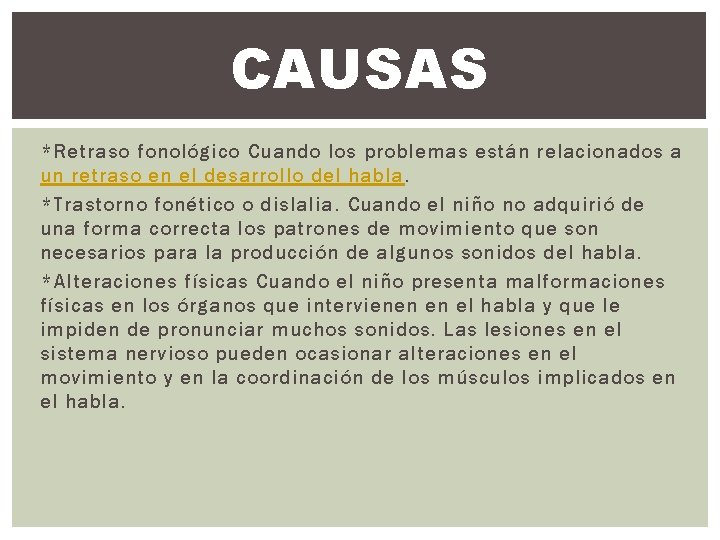 CAUSAS *Retraso fonológico Cuando los problemas están relacionados a un retraso en el desarrollo