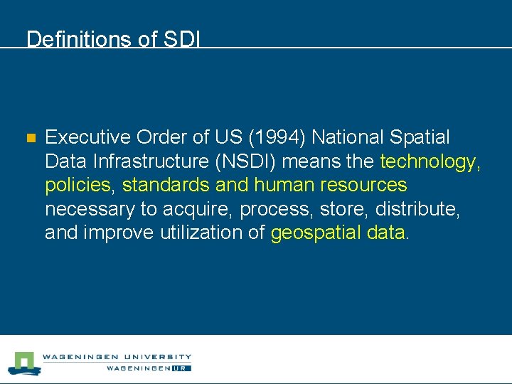 Definitions of SDI n Executive Order of US (1994) National Spatial Data Infrastructure (NSDI)