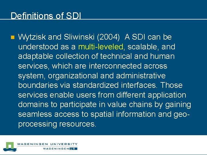 Definitions of SDI n Wytzisk and Sliwinski (2004) A SDI can be understood as