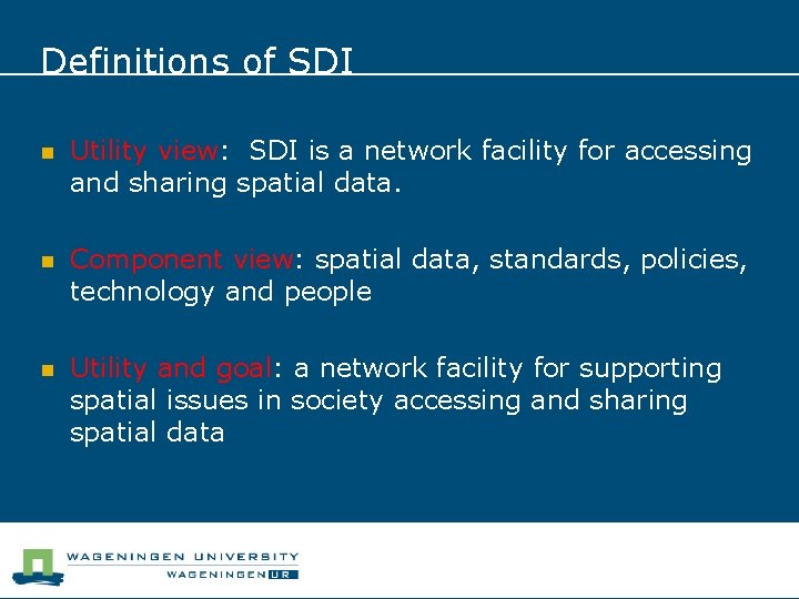 Definitions of SDI n Utility view: SDI is a network facility for accessing and