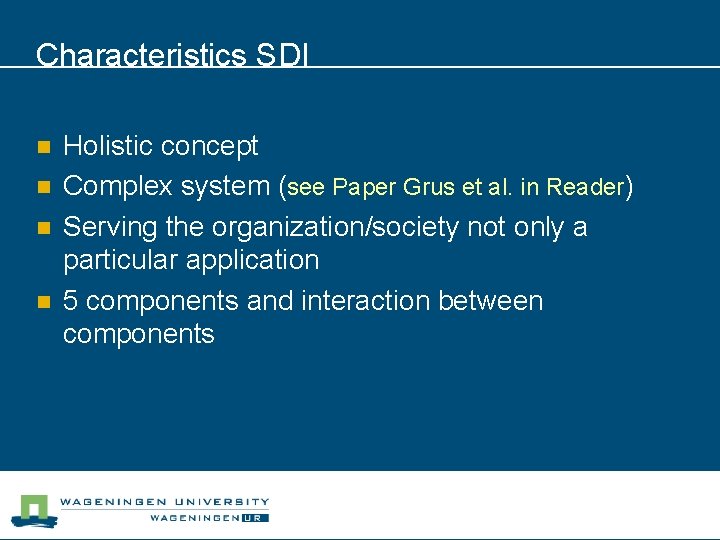 Characteristics SDI n n Holistic concept Complex system (see Paper Grus et al. in