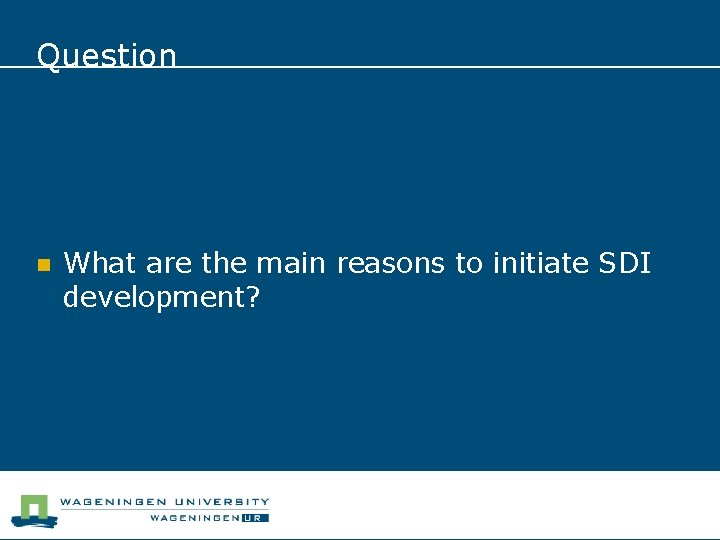 Question n What are the main reasons to initiate SDI development? 