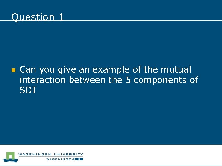 Question 1 n Can you give an example of the mutual interaction between the
