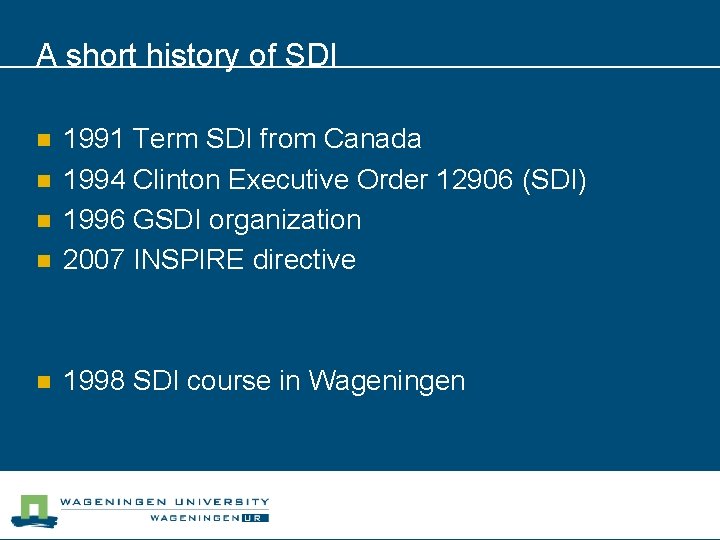 A short history of SDI n 1991 Term SDI from Canada 1994 Clinton Executive