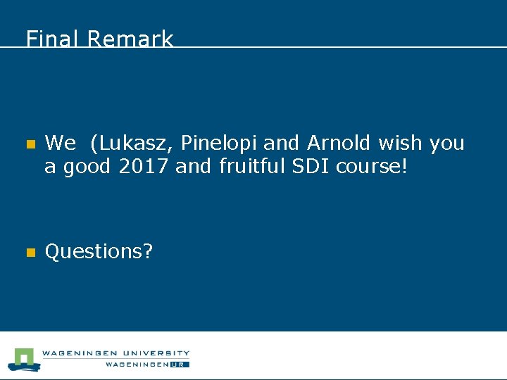 Final Remark n We (Lukasz, Pinelopi and Arnold wish you a good 2017 and