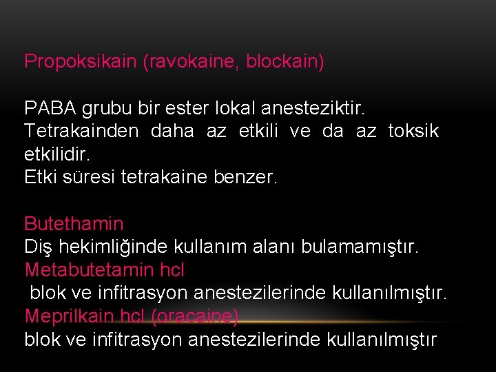 Propoksikain (ravokaine, blockain) PABA grubu bir ester lokal anesteziktir. Tetrakainden daha az etkili ve