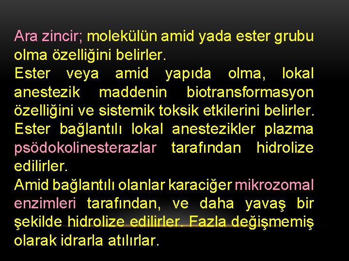 Ara zincir; molekülün amid yada ester grubu olma özelliğini belirler. Ester veya amid yapıda