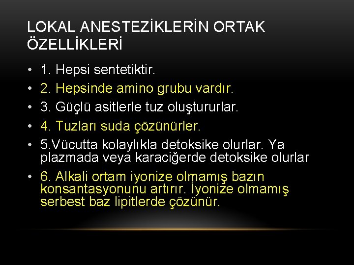 LOKAL ANESTEZİKLERİN ORTAK ÖZELLİKLERİ • • • 1. Hepsi sentetiktir. 2. Hepsinde amino grubu