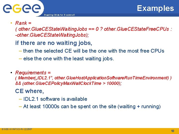 Examples Enabling Grids for E-scienc. E • Rank = ( other. Glue. CEState. Waiting.