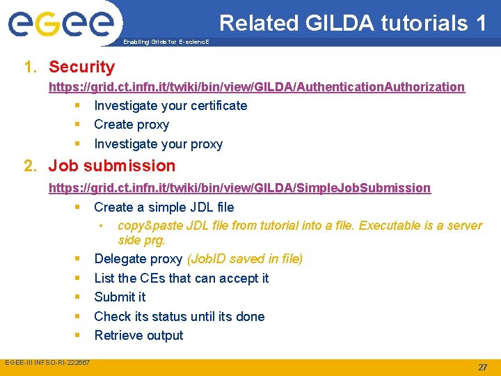 Related GILDA tutorials 1 Enabling Grids for E-scienc. E 1. Security https: //grid. ct.