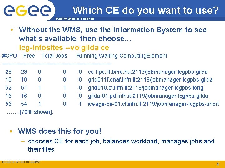 Which CE do you want to use? Enabling Grids for E-scienc. E • Without