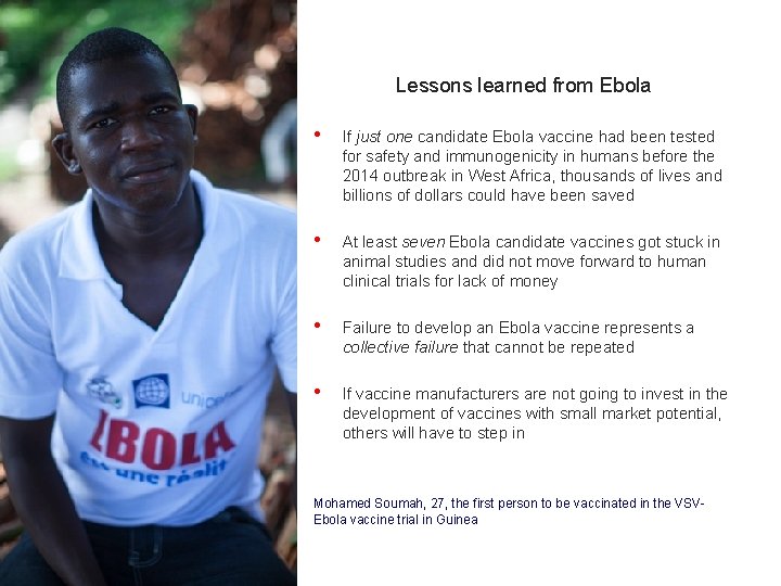 Lessons learned from Ebola • If just one candidate Ebola vaccine had been tested