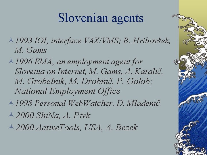 Slovenian agents © 1993 IOI, interface VAX/VMS; B. Hribovšek, M. Gams © 1996 EMA,