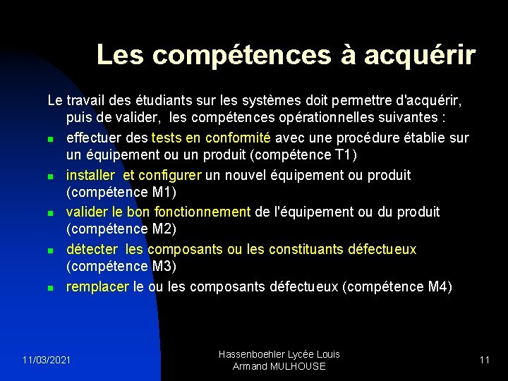 Les compétences à acquérir Le travail des étudiants sur les systèmes doit permettre d'acquérir,