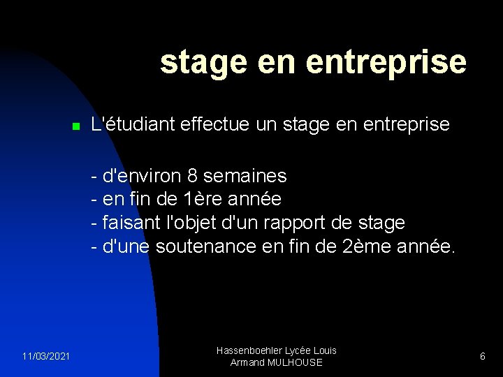 stage en entreprise n L'étudiant effectue un stage en entreprise - d'environ 8 semaines