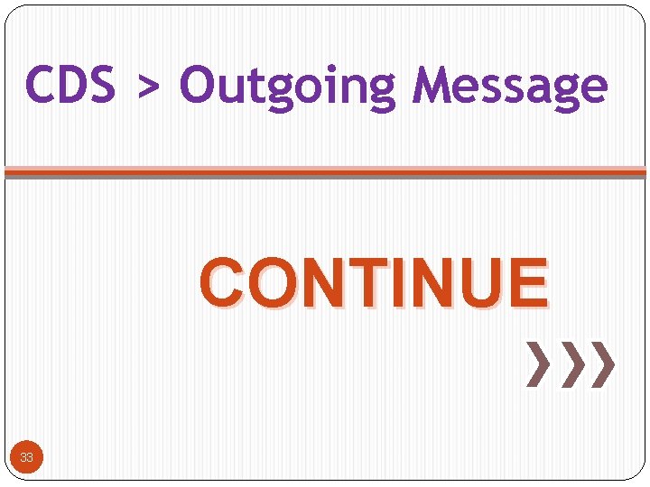 CDS > Outgoing Message CONTINUE 33 