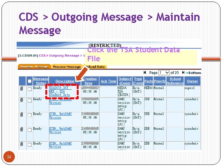 CDS > Outgoing Message > Maintain Message Click the TSA Student Data File 34