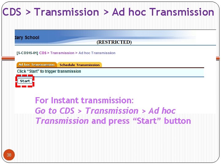 CDS > Transmission > Ad hoc Transmission For Instant transmission: Go to CDS >