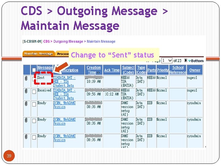 CDS > Outgoing Message > Maintain Message Change to “Sent” status 39 