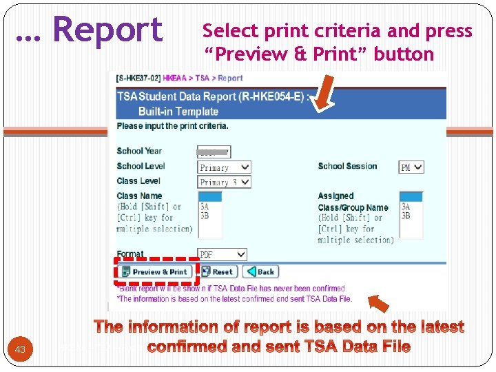 … Report 43 HKEAA – TSA – Report Select print criteria and press “Preview