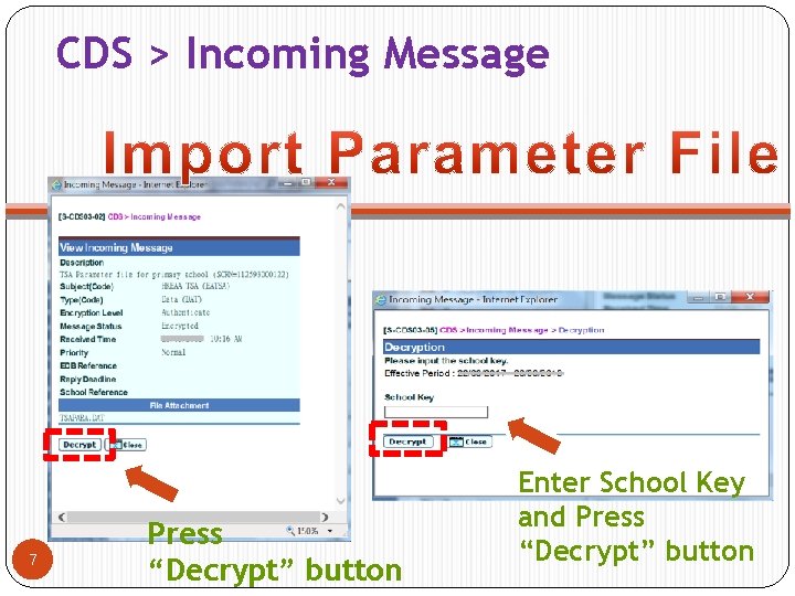 CDS > Incoming Message 7 Press “Decrypt” button Enter School Key and Press “Decrypt”