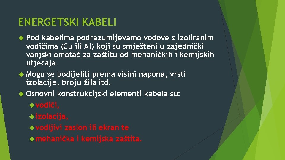 ENERGETSKI KABELI Pod kabelima podrazumijevamo vodove s izoliranim vodičima (Cu ili Al) koji su