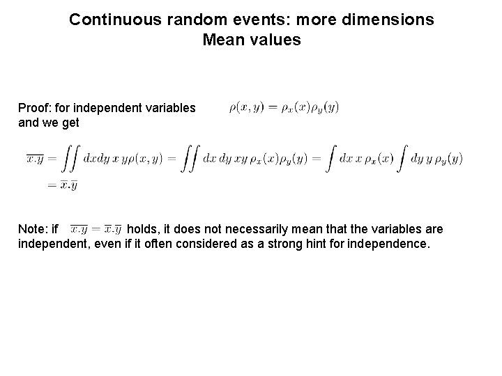 Continuous random events: more dimensions Mean values Proof: for independent variables and we get