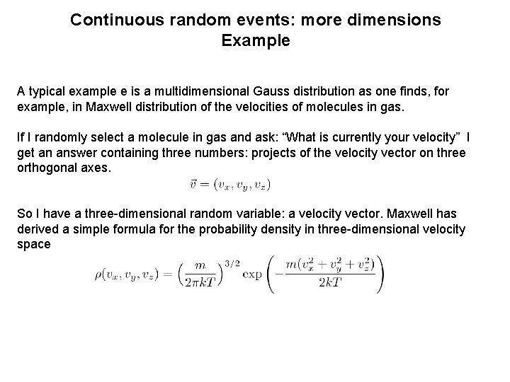 Continuous random events: more dimensions Example A typical example e is a multidimensional Gauss