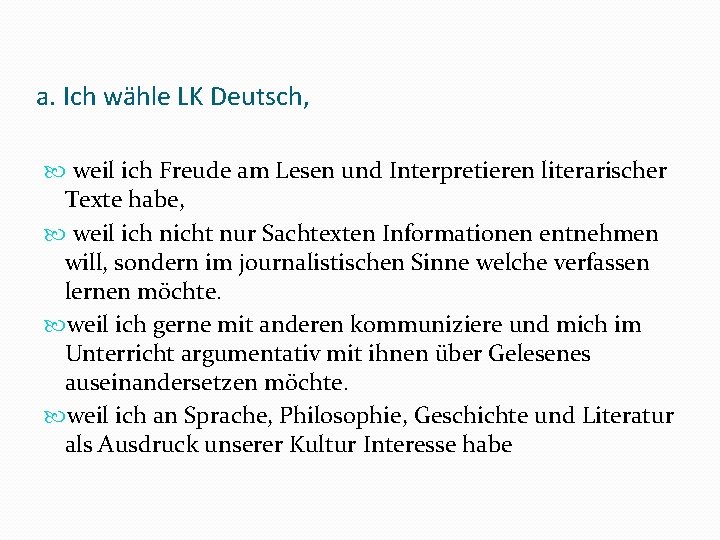 a. Ich wähle LK Deutsch, weil ich Freude am Lesen und Interpretieren literarischer Texte
