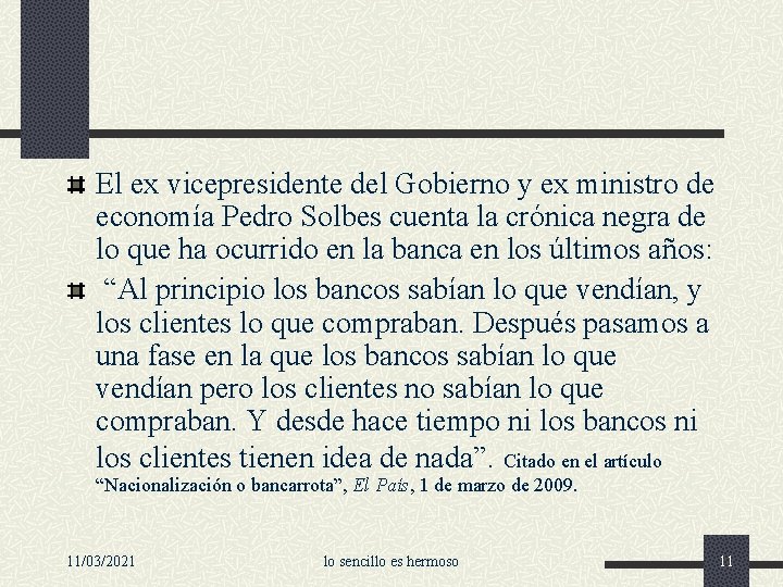 El ex vicepresidente del Gobierno y ex ministro de economía Pedro Solbes cuenta la