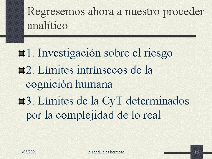 Regresemos ahora a nuestro proceder analítico 1. Investigación sobre el riesgo 2. Límites intrínsecos