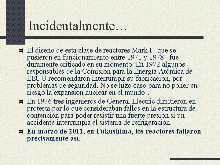Incidentalmente… El diseño de esta clase de reactores Mark I –que se pusieron en