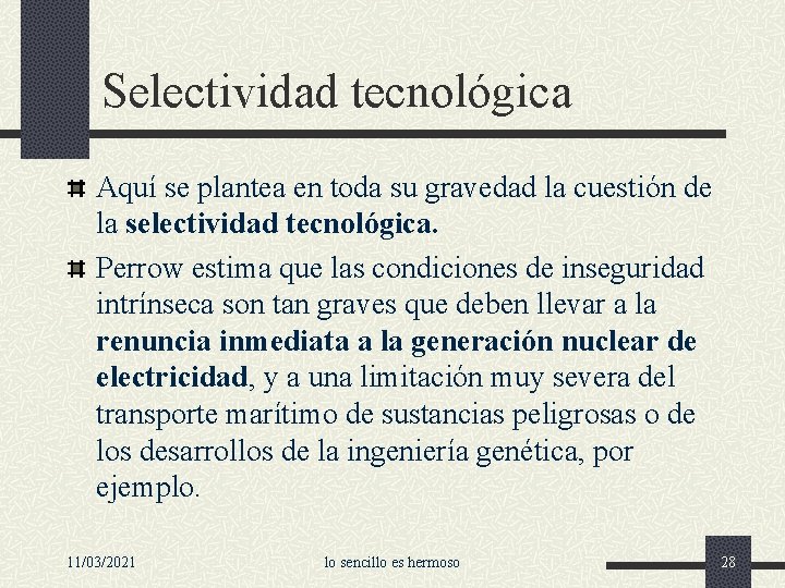 Selectividad tecnológica Aquí se plantea en toda su gravedad la cuestión de la selectividad